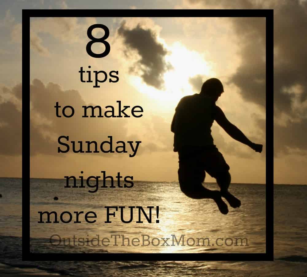 Do you dread Sunday nights ? You don't have to! All you need is this list of 8 easy ways to make Sunday nights more fun. | OutsideTheBoxMom.com