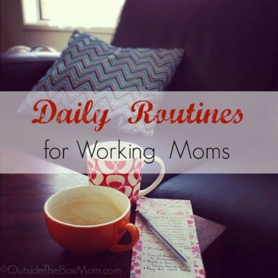 Daily Routines Working Moms Must Have - Working Mom Blog | Outside the ...