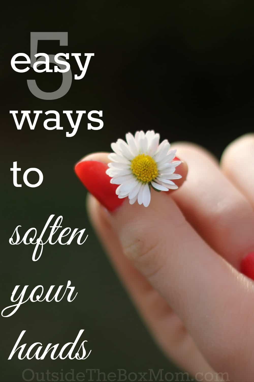 Easy Ways To Soften Your Hands Working Mom Blog Outside The Box Mom