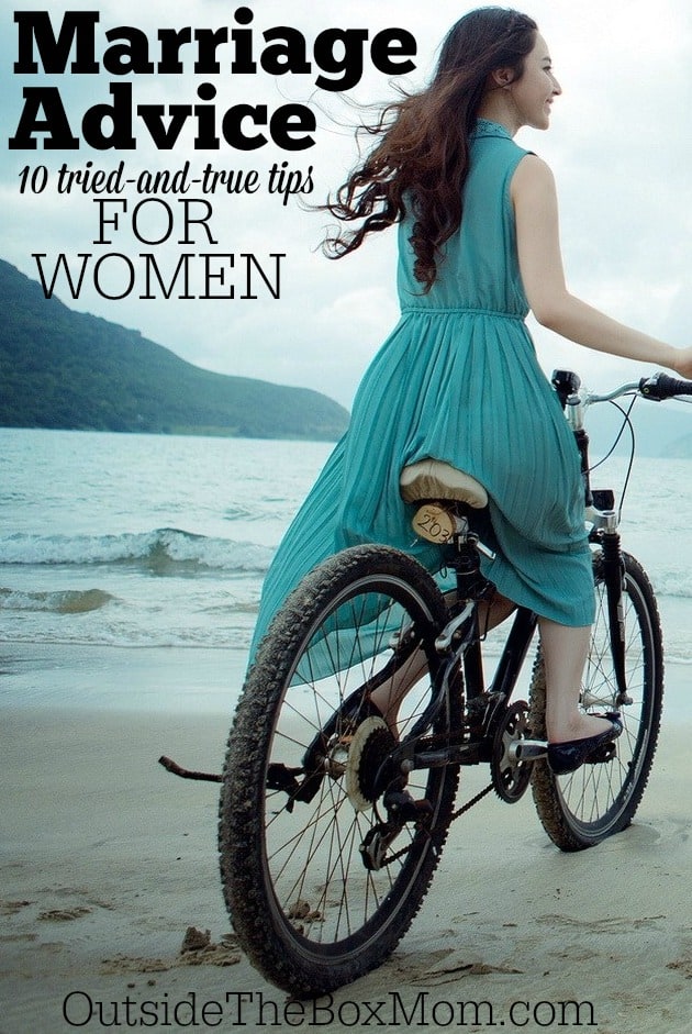 Marriage Advice for Women - Marriage advice for women may look different than marriage advice one would give a man. That’s because women are different than men. Therefore, the Bible gives different roles to women than it does men. Here are 10 pieces of very wise marriage advice for women. | OutsideTheBoxMom.com
