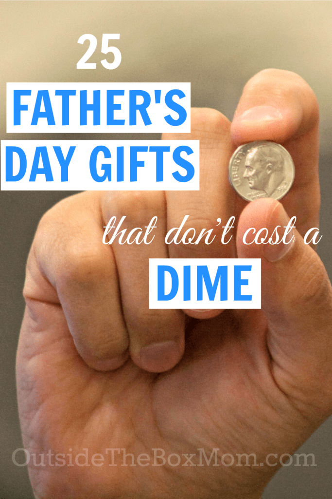 You don't have to have a large budget to show your special Dad your love. In fact, you don't have to spend a dime on these Father's Day gifts. | OutsideTheBoxMom.com
