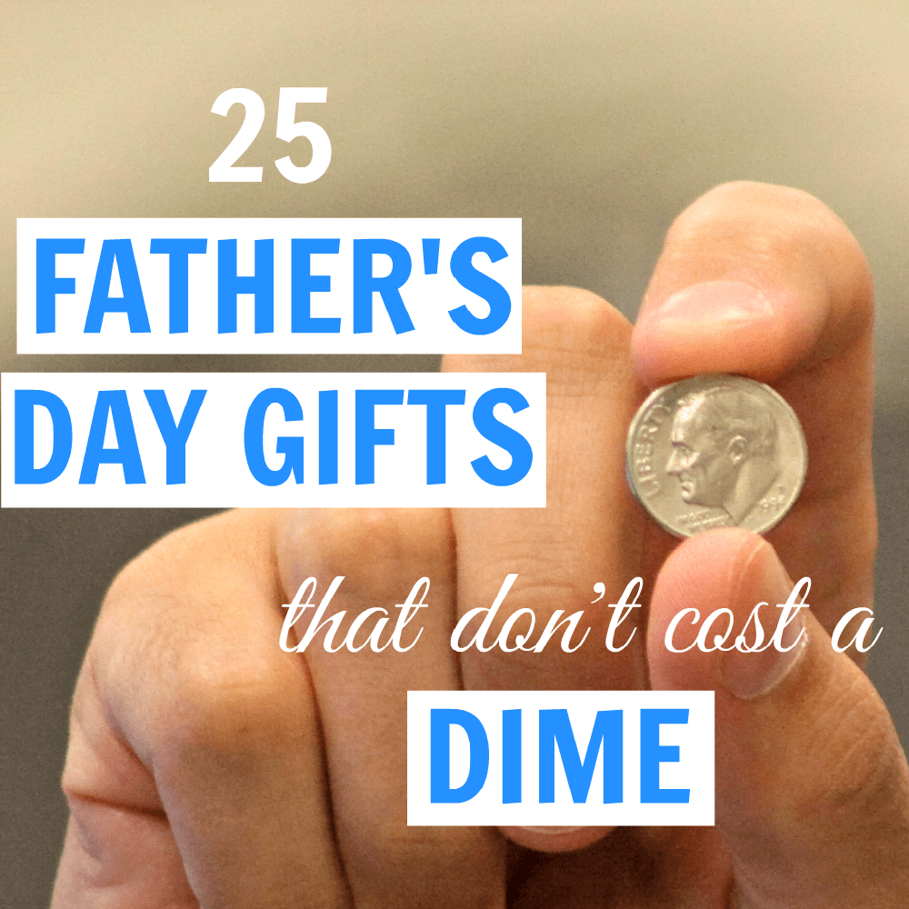 You don't have to have a large budget to show your special Dad your love. In fact, you don't have to spend a dime on these Father's Day gifts. | OutsideTheBoxMom.com