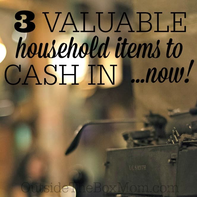 As you are wrapping up your year, planning for next year, and clearing out this year's clutter, don't toss these three household items that could be a valuable way to cash in.