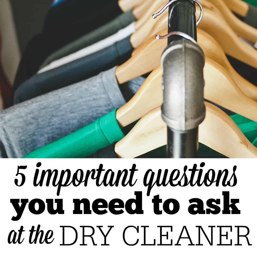 Do you have your clothing dry cleaned? Do you wonder whether this a safe way to clean your clothes? Here are five important questions you must ask at the dry cleaner and a suggestion for a dry cleaning alternative.