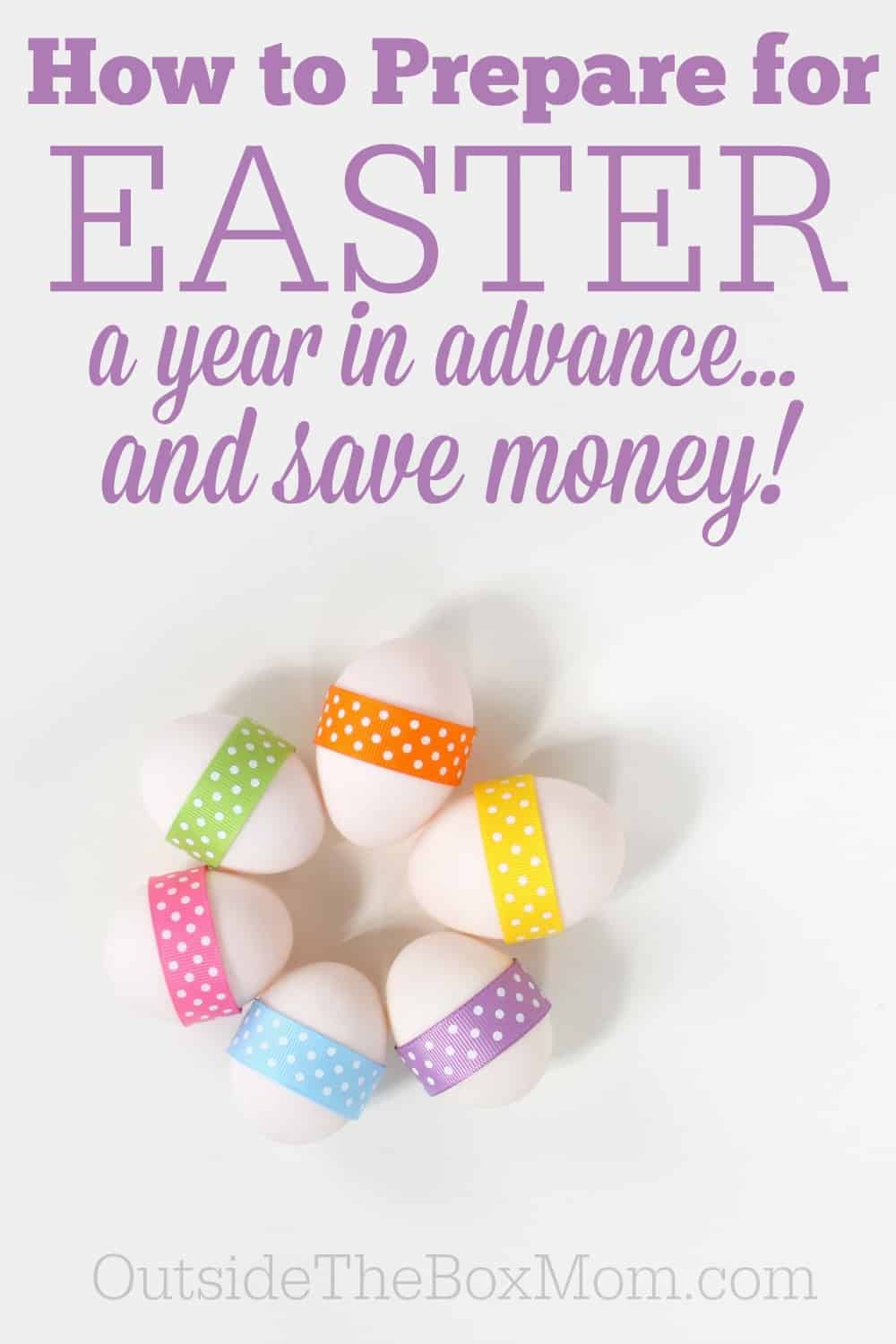 Now that Easter is over, did you know that there are a few easy ways you can get ahead for next year. You will save time, money, and another shopping trip with these easy tips on how to prepare for next Easter.