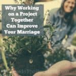 Marriage Advice: Why Working on a Home-Improvement Project Can Improve Your Marriage