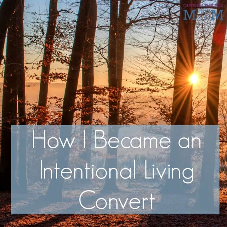 Intentional living is any lifestyle based on an individual or group’s conscious attempts to live according to their values and beliefs. Do I consider myself one of those types of people? The irony is that I don’t because I haven’t really made a lot of “intentional” decisions.