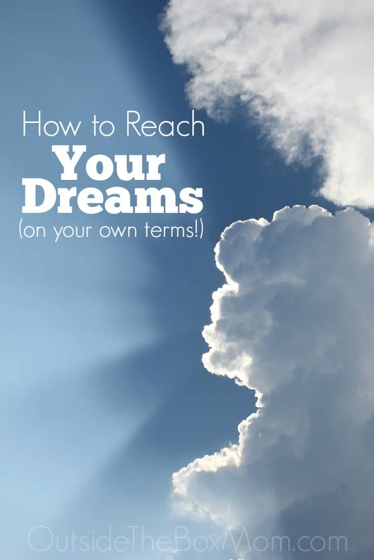 How To Reach Your Dreams Working Mom Blog Outside The Box Mom