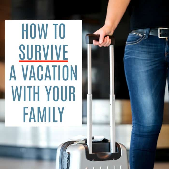 HOW TO SURVIVE A VACATION WITH YOUR FAMILY sq